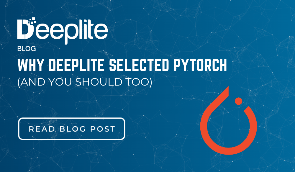 Why Deeplite Selected PyTorch (...and You Should Too)