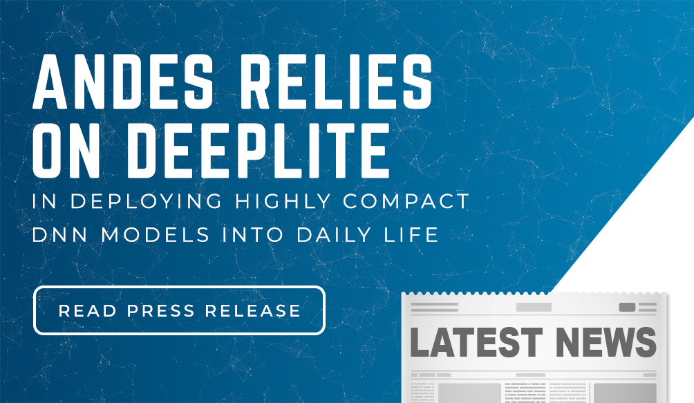 Deeplite & Andes Partner to Achieve Faster, Smaller and More Accurate Edge AI